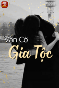 Truyện Ván Cờ Gia Tộc